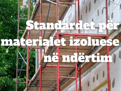 Standardet për materialet izoluese në ndërtim